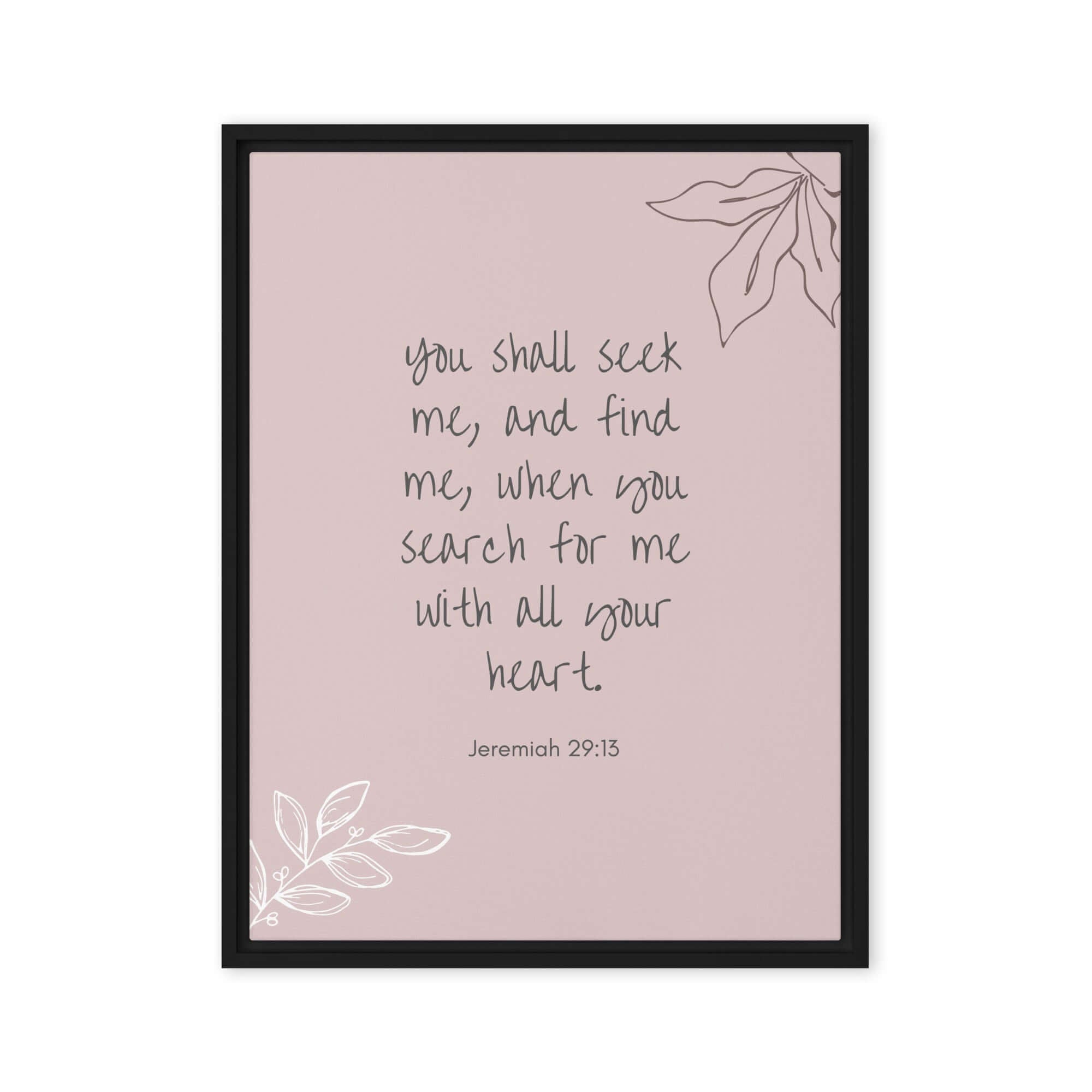 Jeremiah 29:13 - Bible Verse, you search Framed Canvas