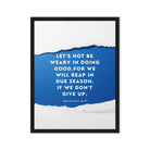 Galatians 6:9 - Bible Verse, we will reap Framed Canvas