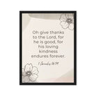 1 Chronicles 16:34 Bible Verse, He is good Framed Canvas