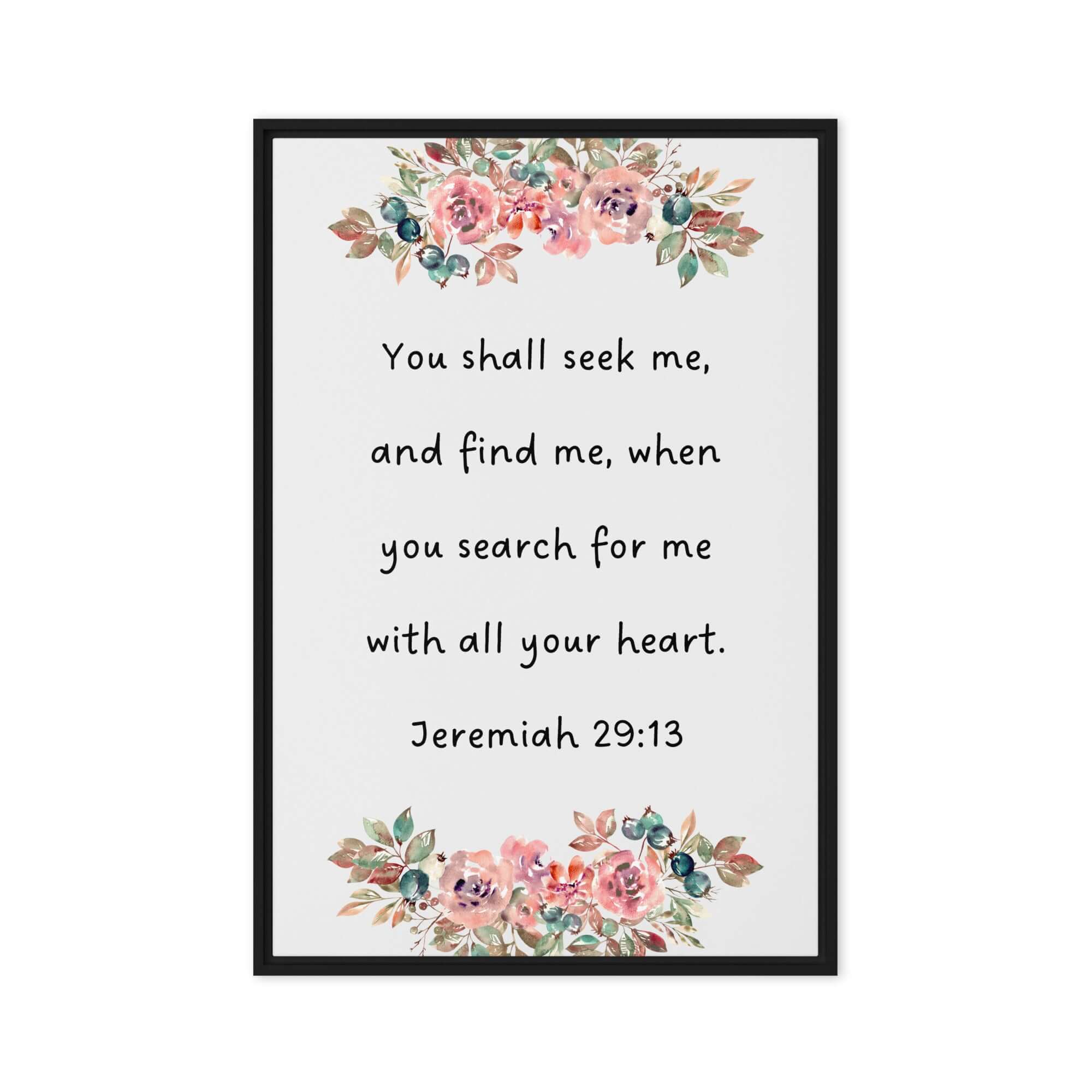 Jeremiah 29:13 - Bible Verse, seek me Framed Canvas