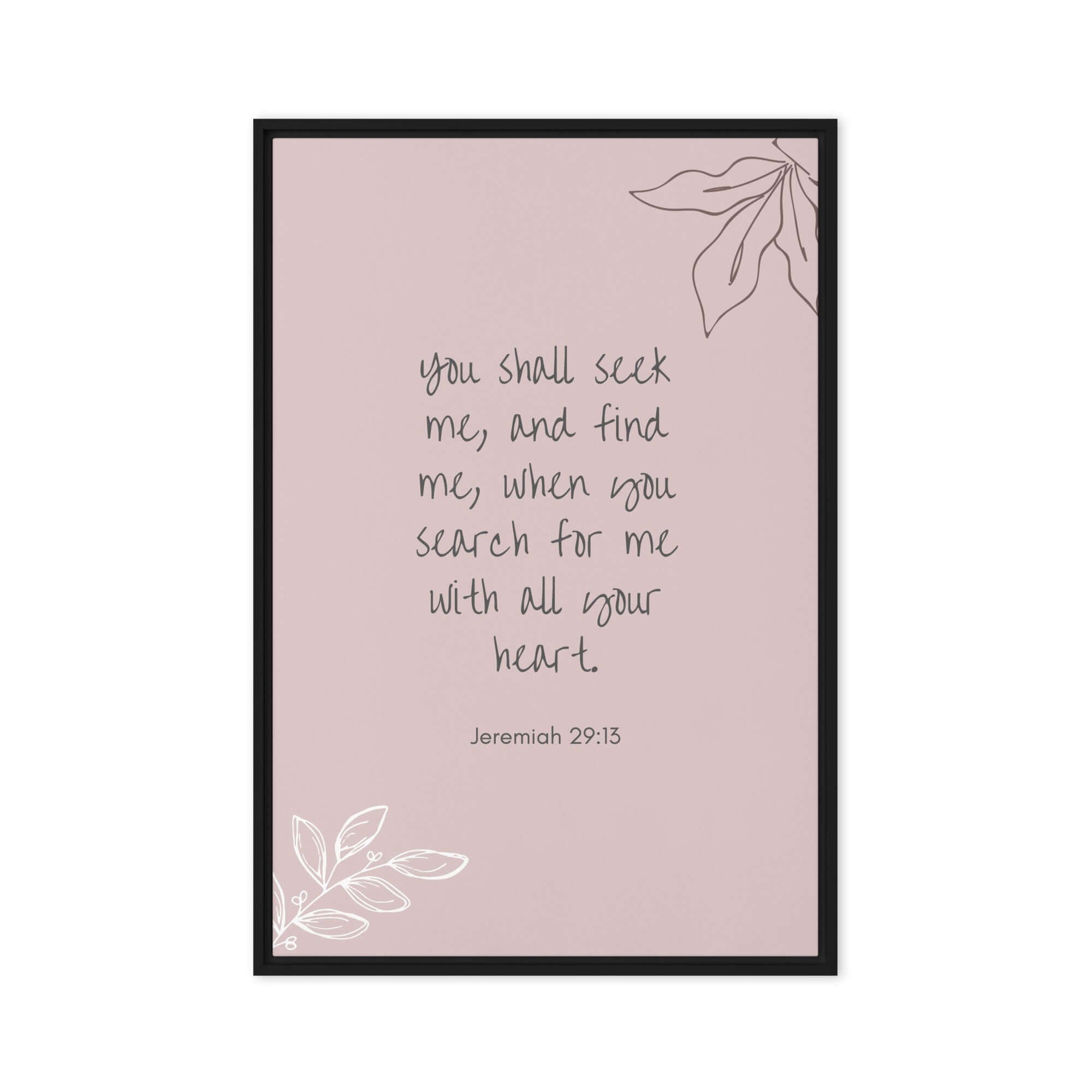 Jeremiah 29:13 - Bible Verse, you search Framed Canvas