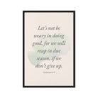 Galatians 6:9 - Bible Verse, not be weary Framed Canvas