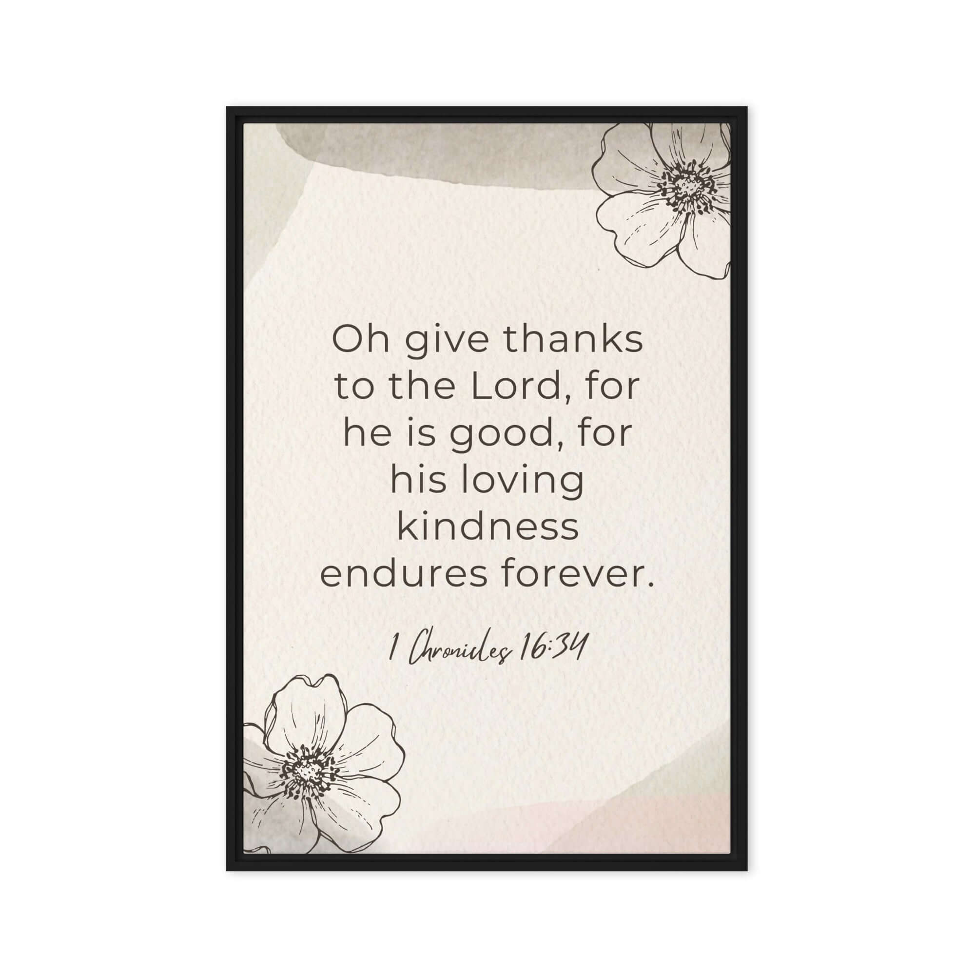 1 Chronicles 16:34 Bible Verse, He is good Framed Canvas