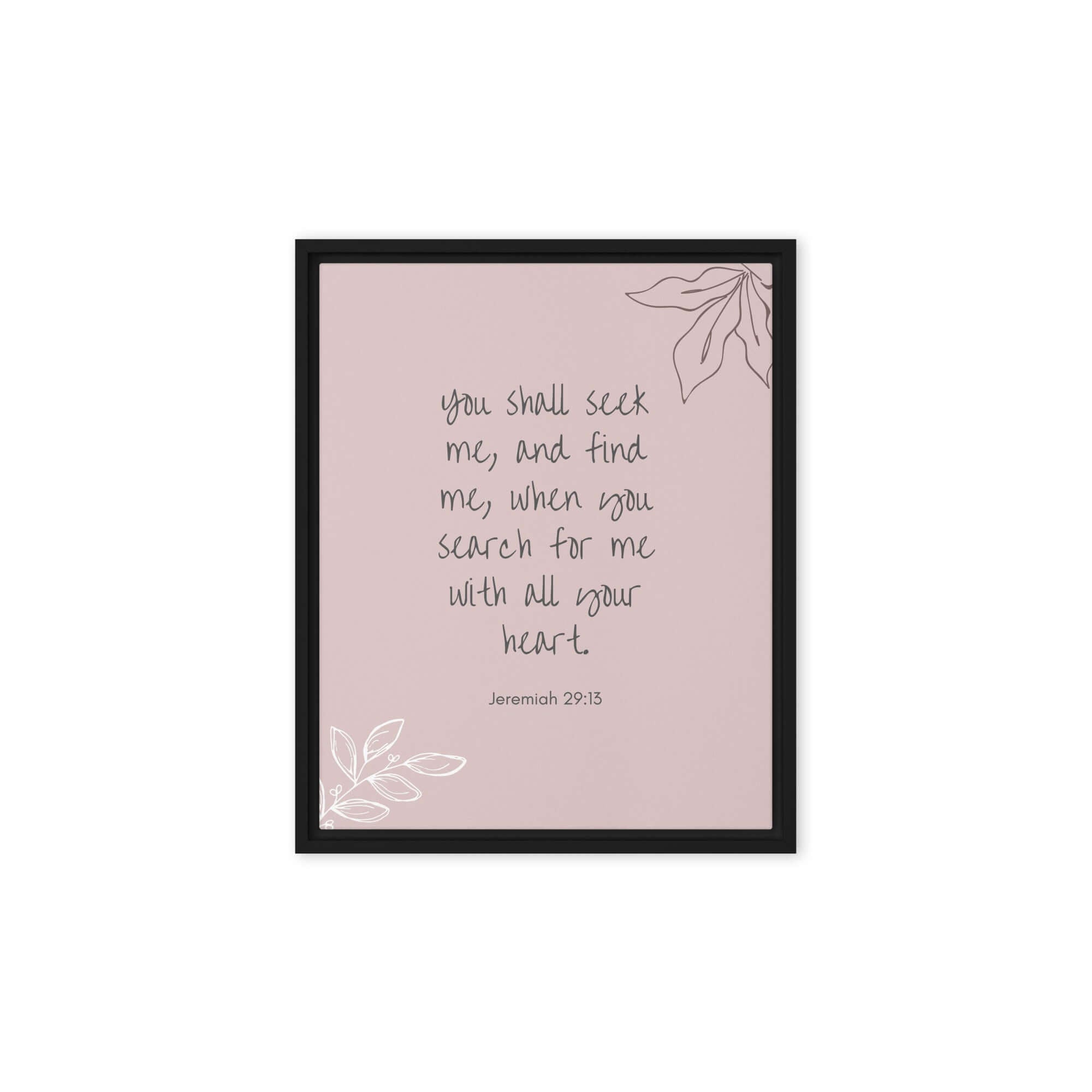 Jeremiah 29:13 - Bible Verse, you search Framed Canvas