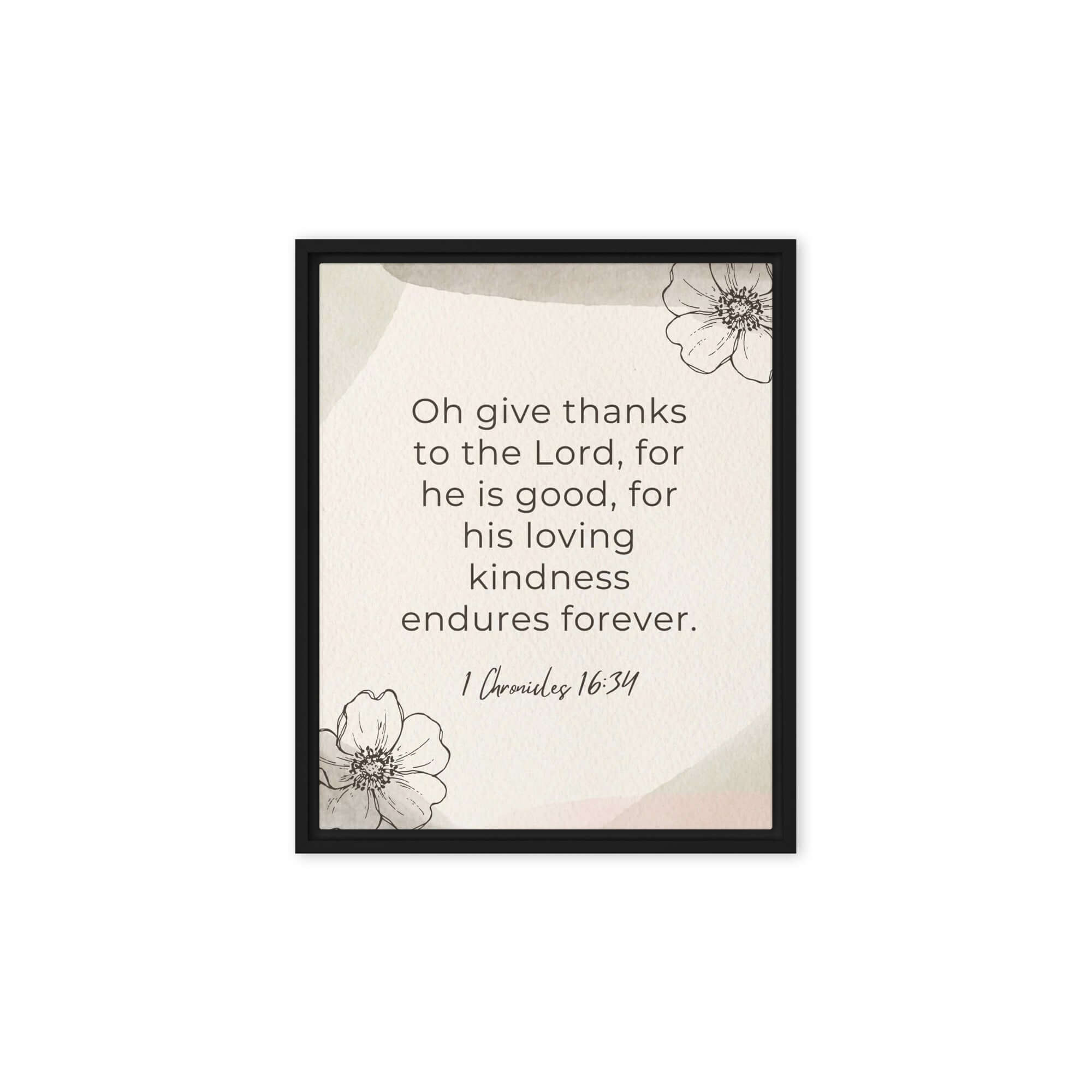 1 Chronicles 16:34 Bible Verse, He is good Framed Canvas