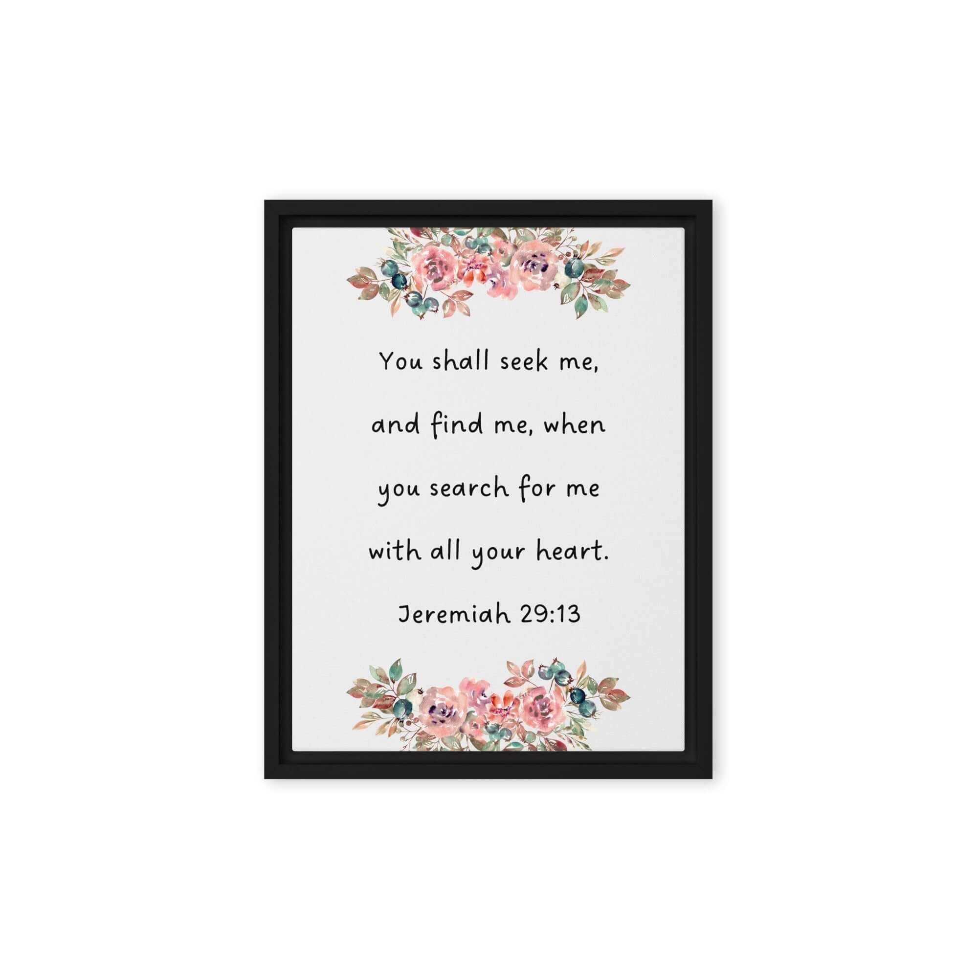 Jeremiah 29:13 - Bible Verse, seek me Framed Canvas