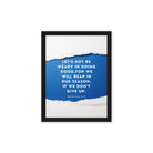 Galatians 6:9 - Bible Verse, we will reap Framed Canvas