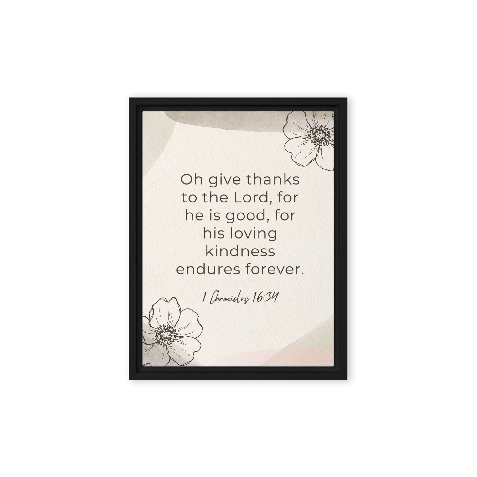 1 Chronicles 16:34 Bible Verse, He is good Framed Canvas