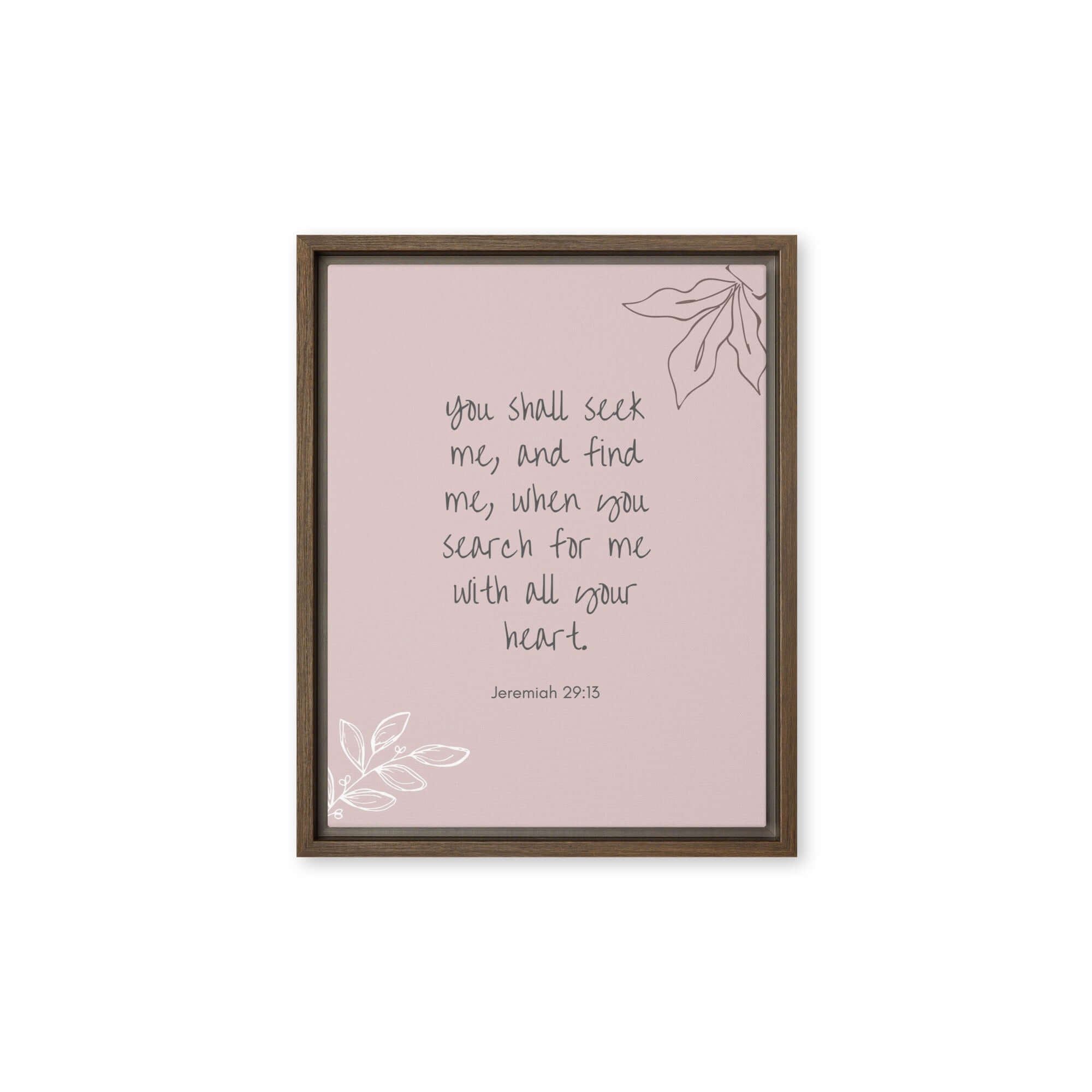 Jeremiah 29:13 - Bible Verse, you search Framed Canvas