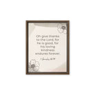 1 Chronicles 16:34 Bible Verse, He is good Framed Canvas