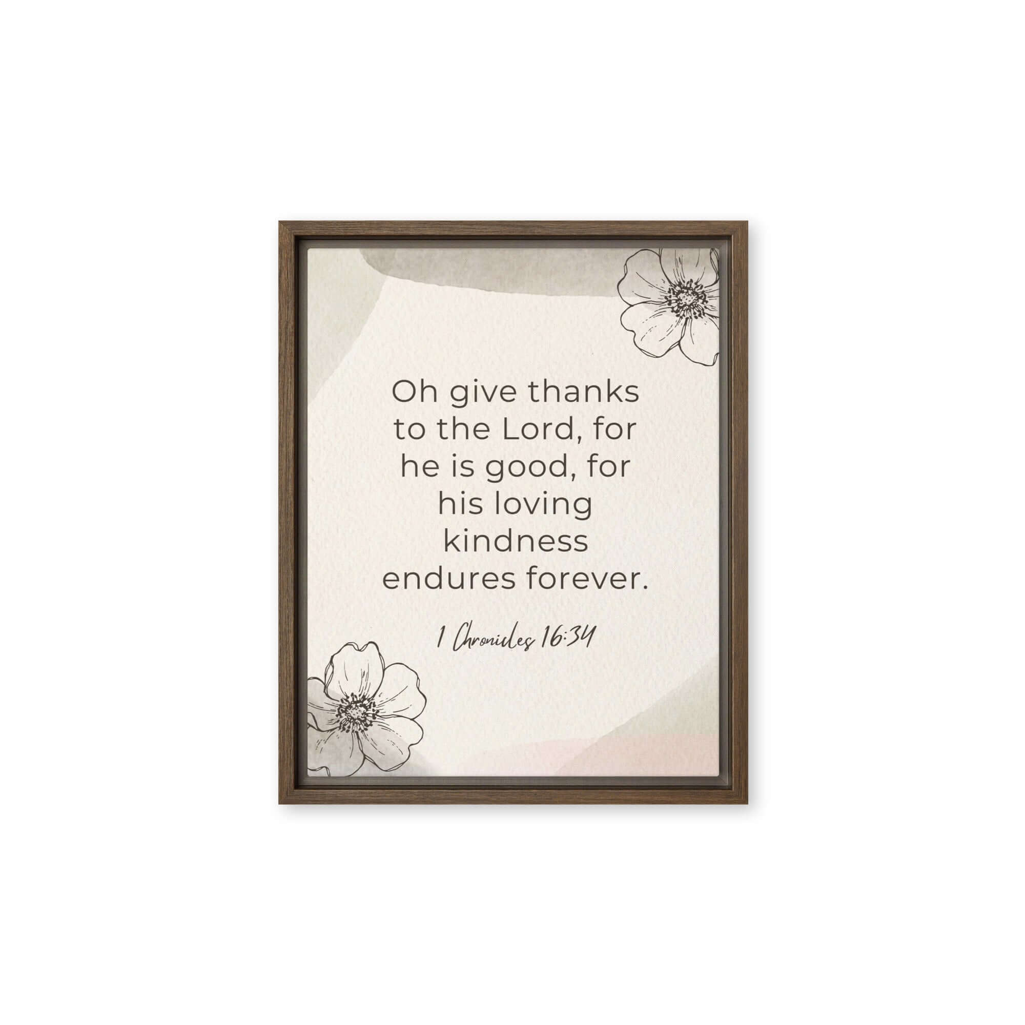 1 Chronicles 16:34 Bible Verse, He is good Framed Canvas