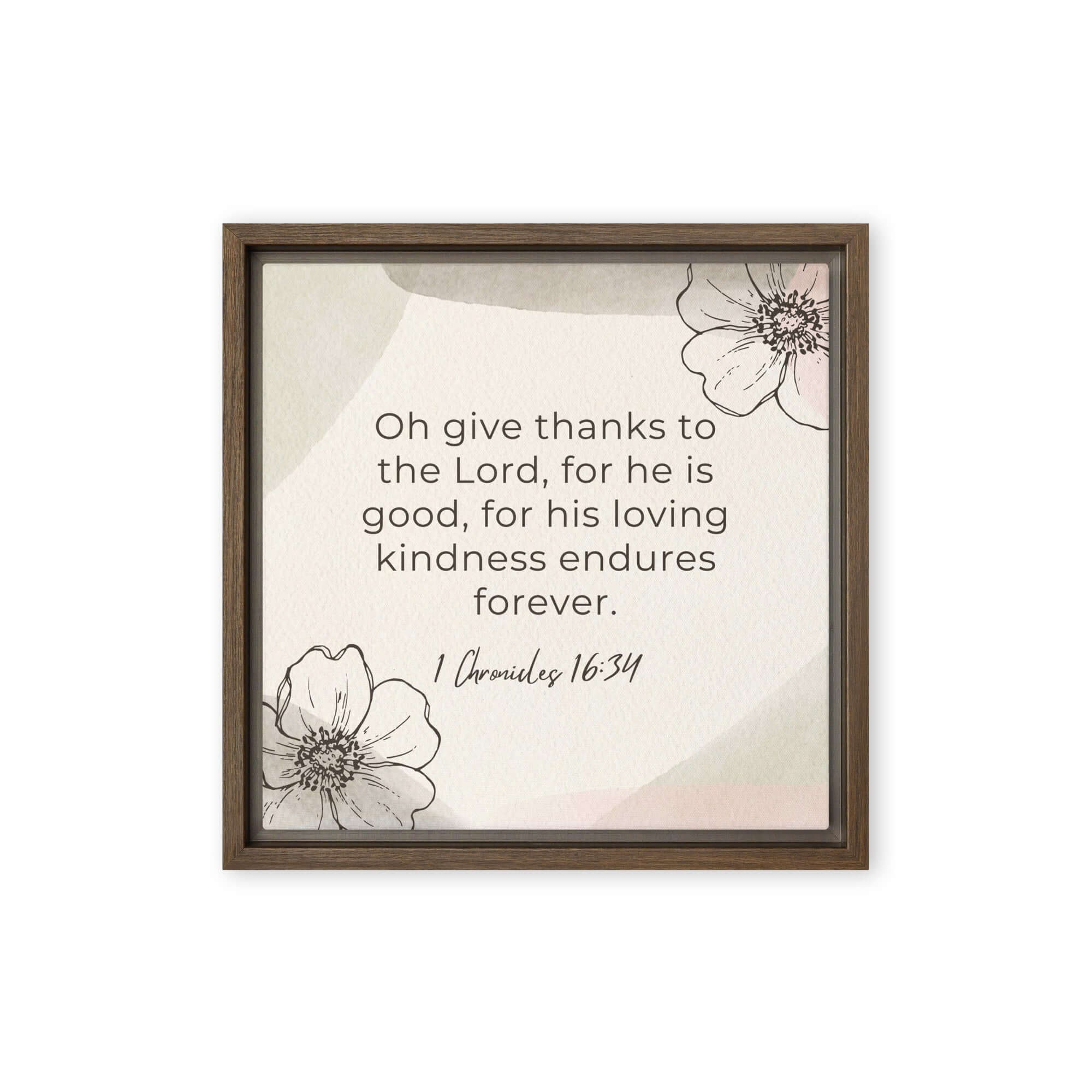 1 Chronicles 16:34 Bible Verse, He is good Framed Canvas