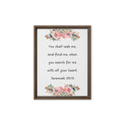 Jeremiah 29:13 - Bible Verse, seek me Framed Canvas