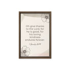 1 Chronicles 16:34 Bible Verse, He is good Framed Canvas