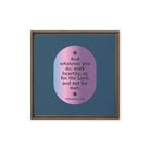 Col 3:23 - Bible Verse, work heartily Framed Canvas