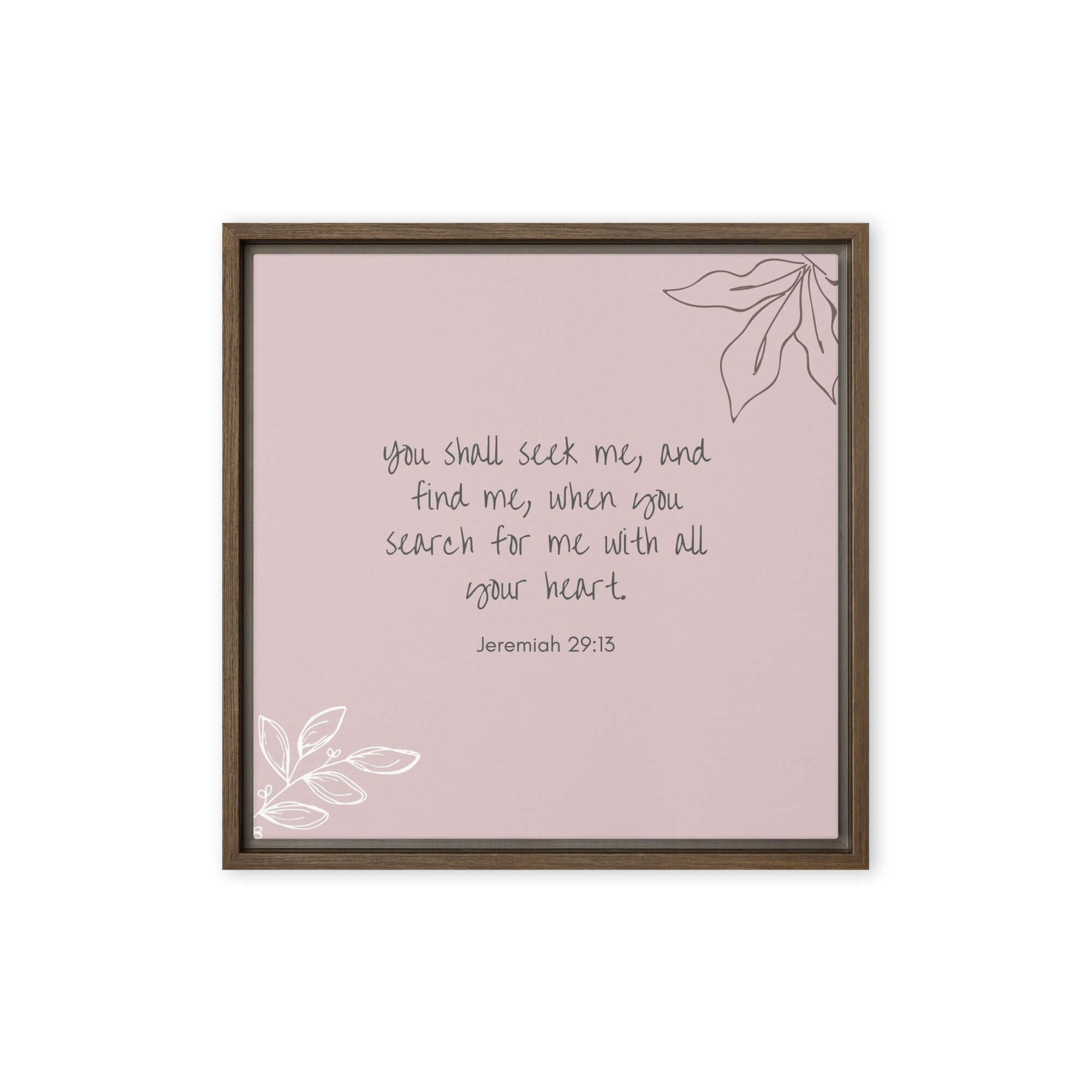 Jeremiah 29:13 - Bible Verse, you search Framed Canvas