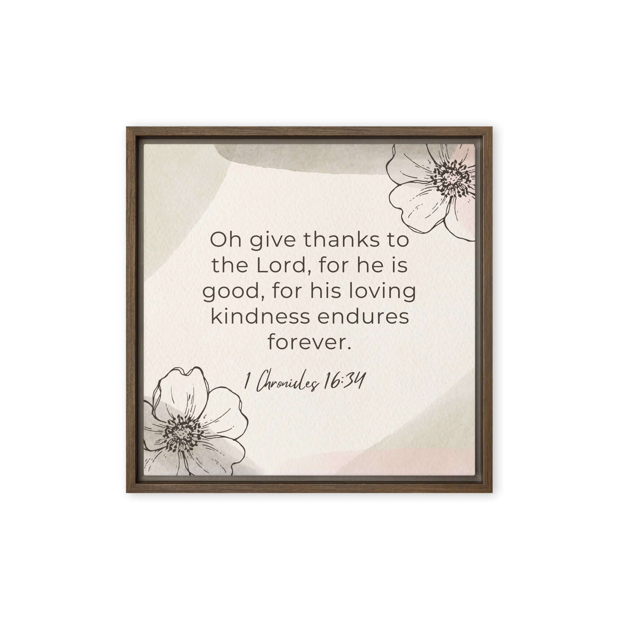 1 Chronicles 16:34 Bible Verse, He is good Framed Canvas