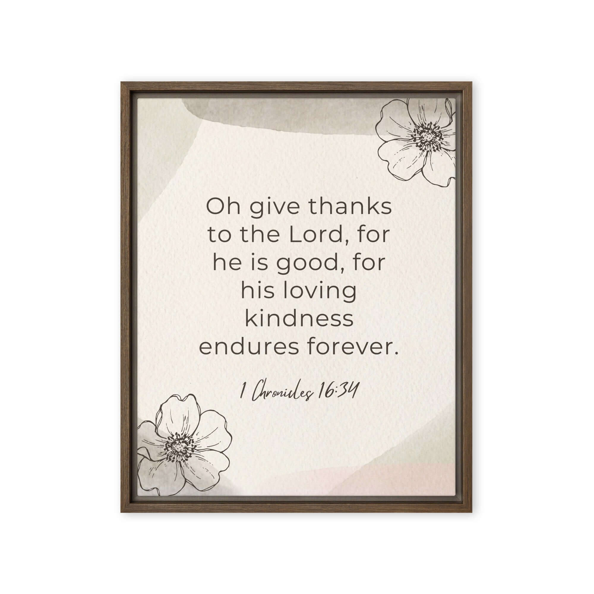 1 Chronicles 16:34 Bible Verse, He is good Framed Canvas