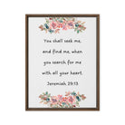 Jeremiah 29:13 - Bible Verse, seek me Framed Canvas