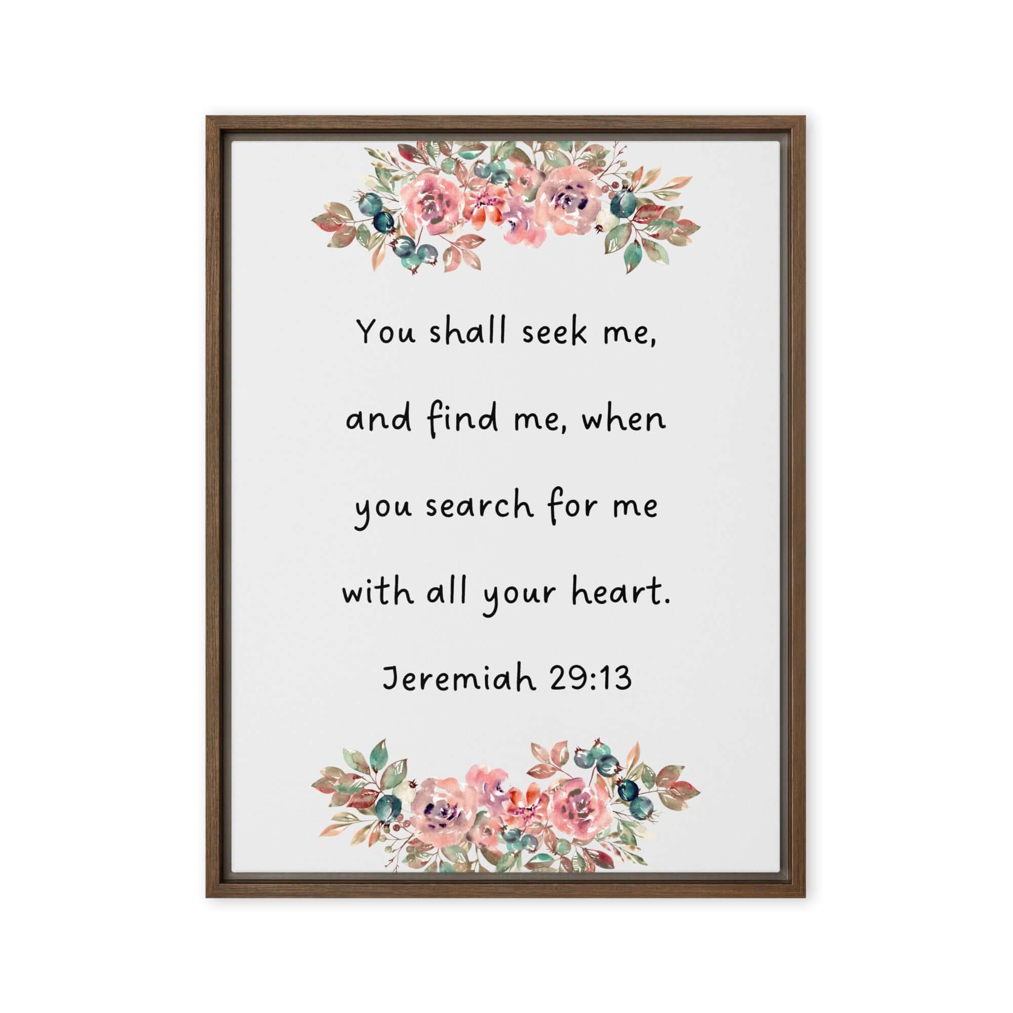 Jeremiah 29:13 - Bible Verse, seek me Framed Canvas