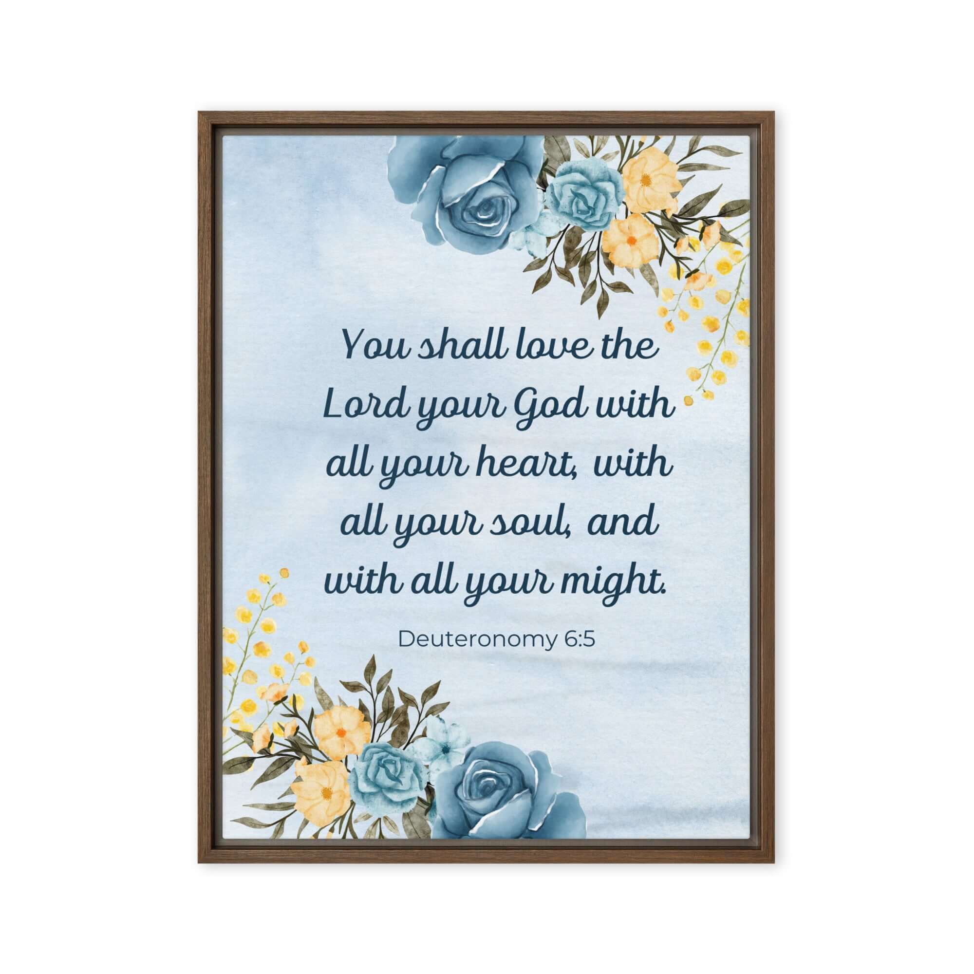 Deuteronomy 6:5 Bible Verse, You shall love Framed Canvas