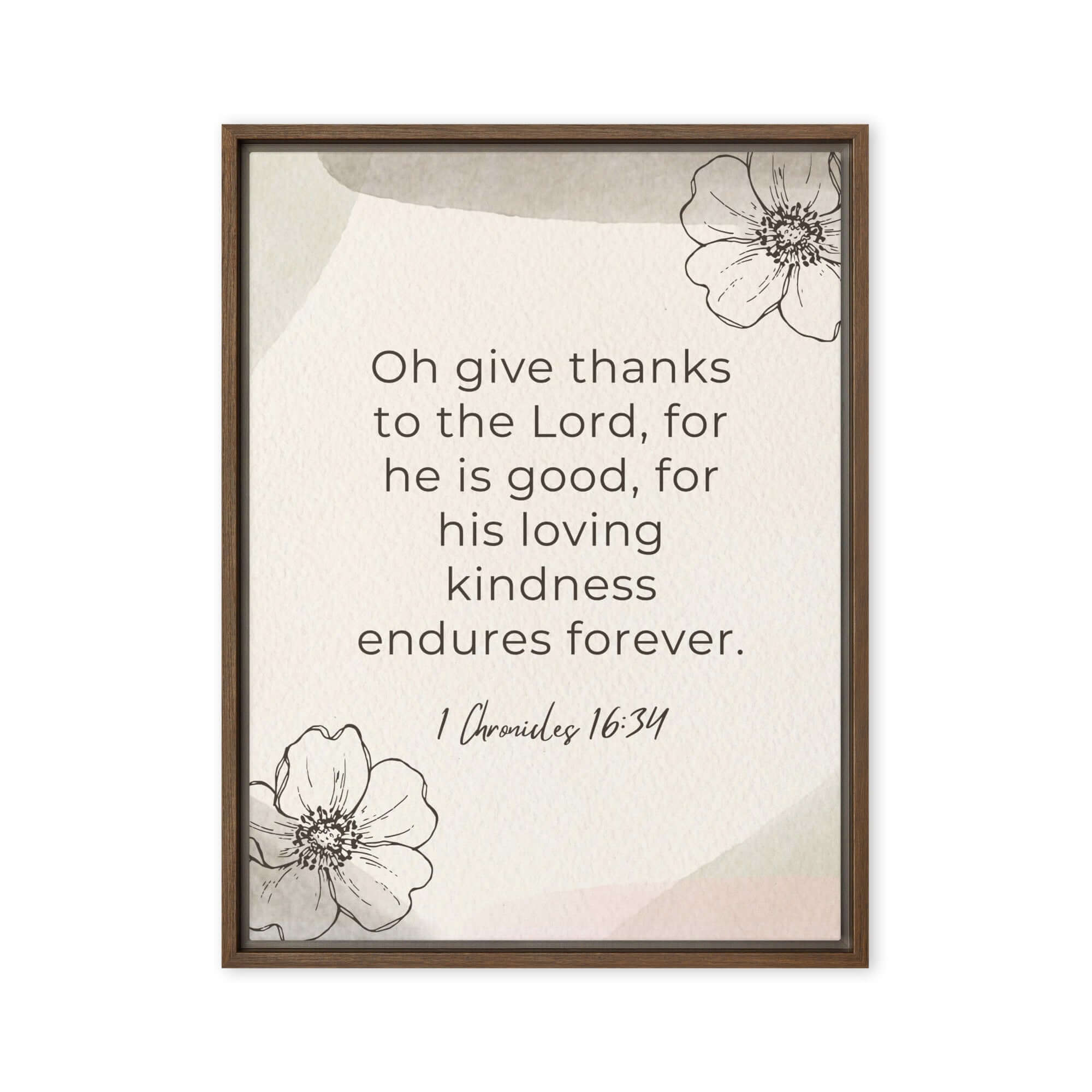 1 Chronicles 16:34 Bible Verse, He is good Framed Canvas