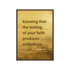 James 1:3 - Bible Verse, testing of your faith Framed Canvas