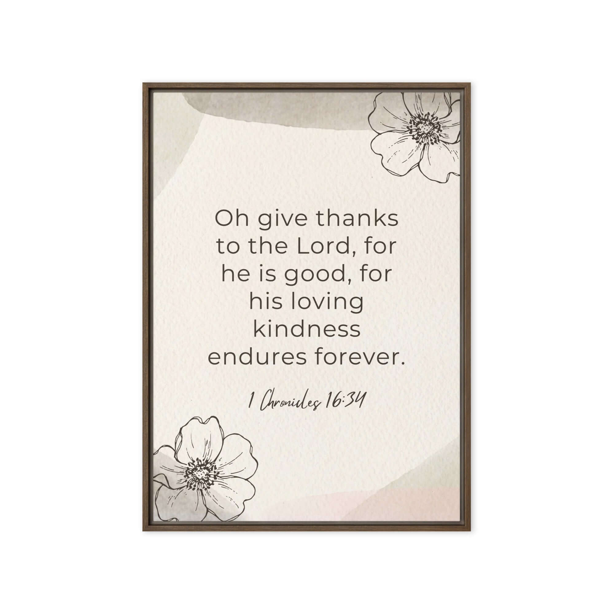 1 Chronicles 16:34 Bible Verse, He is good Framed Canvas