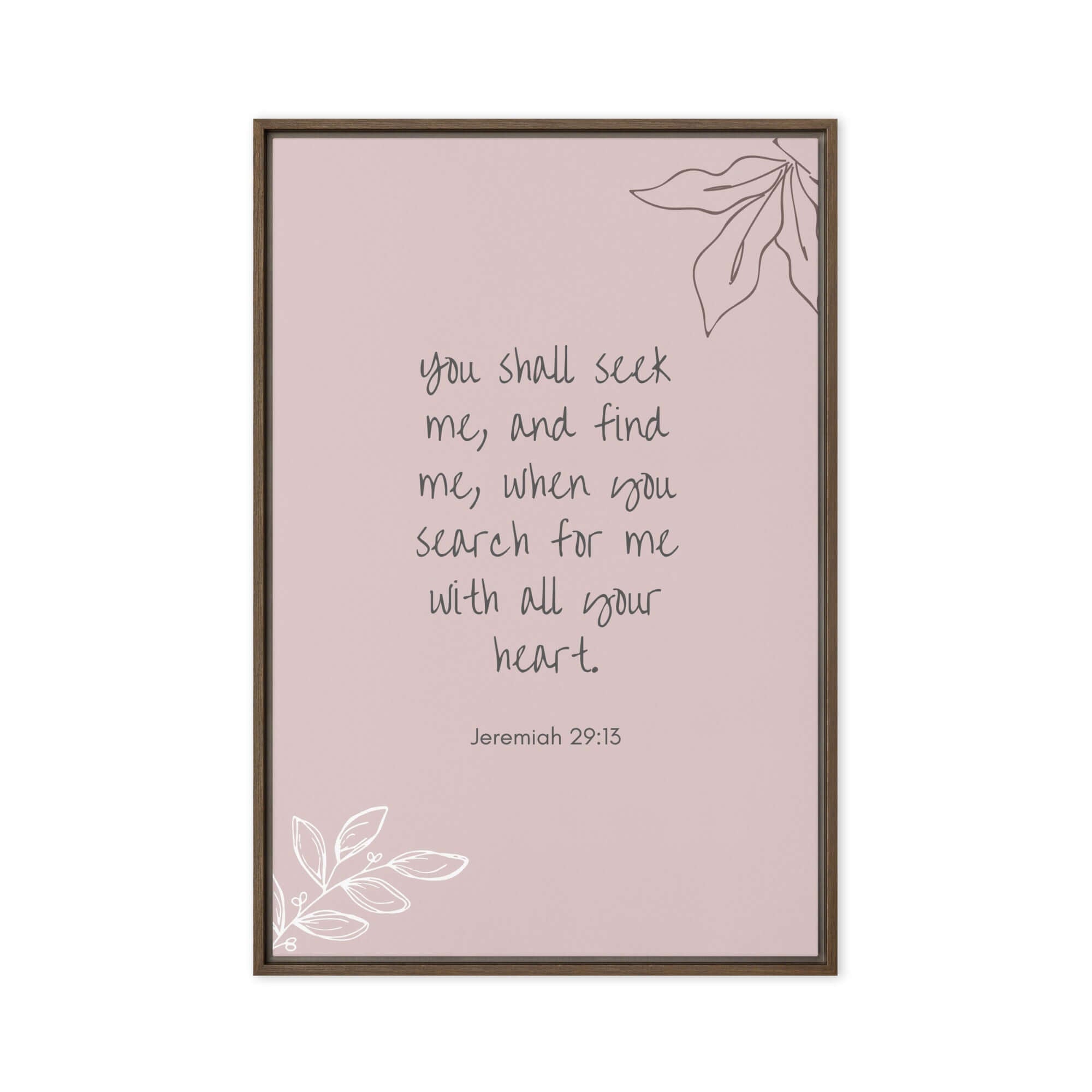 Jeremiah 29:13 - Bible Verse, you search Framed Canvas