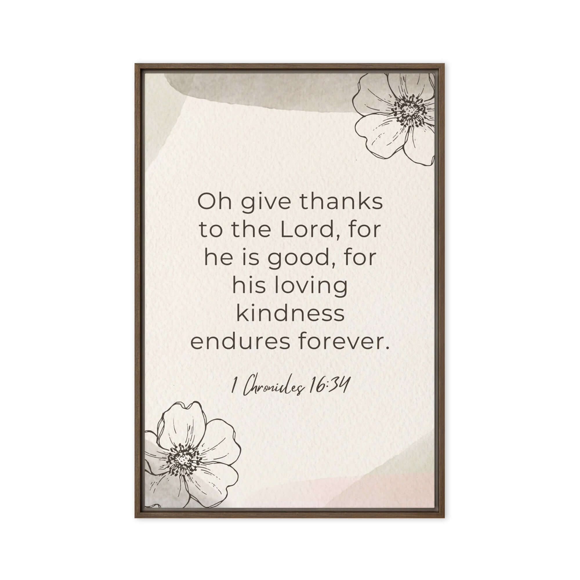 1 Chronicles 16:34 Bible Verse, He is good Framed Canvas