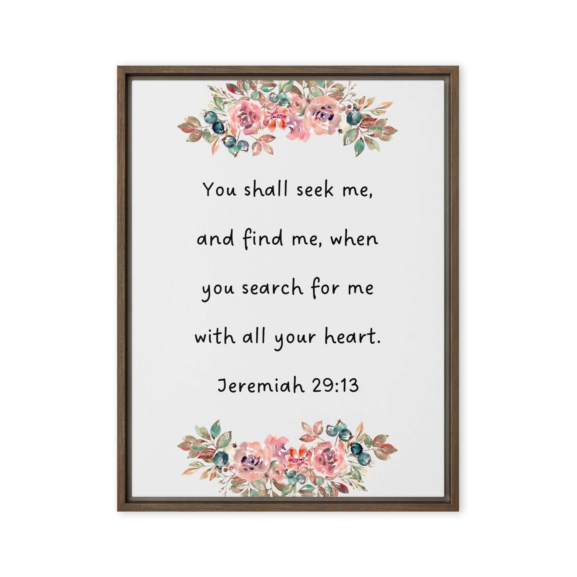 Jeremiah 29:13 - Bible Verse, seek me Framed Canvas