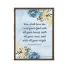 Deuteronomy 6:5 Bible Verse, You shall love Framed Canvas