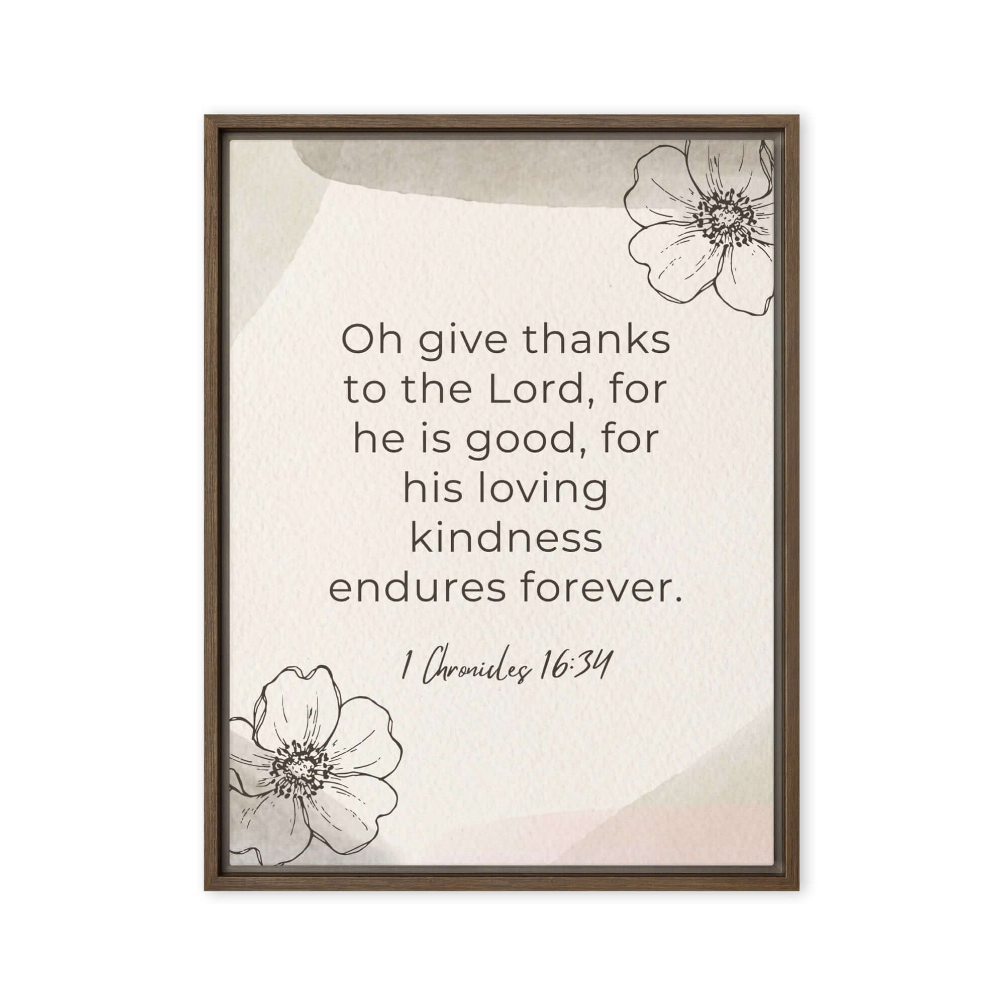 1 Chronicles 16:34 Bible Verse, He is good Framed Canvas