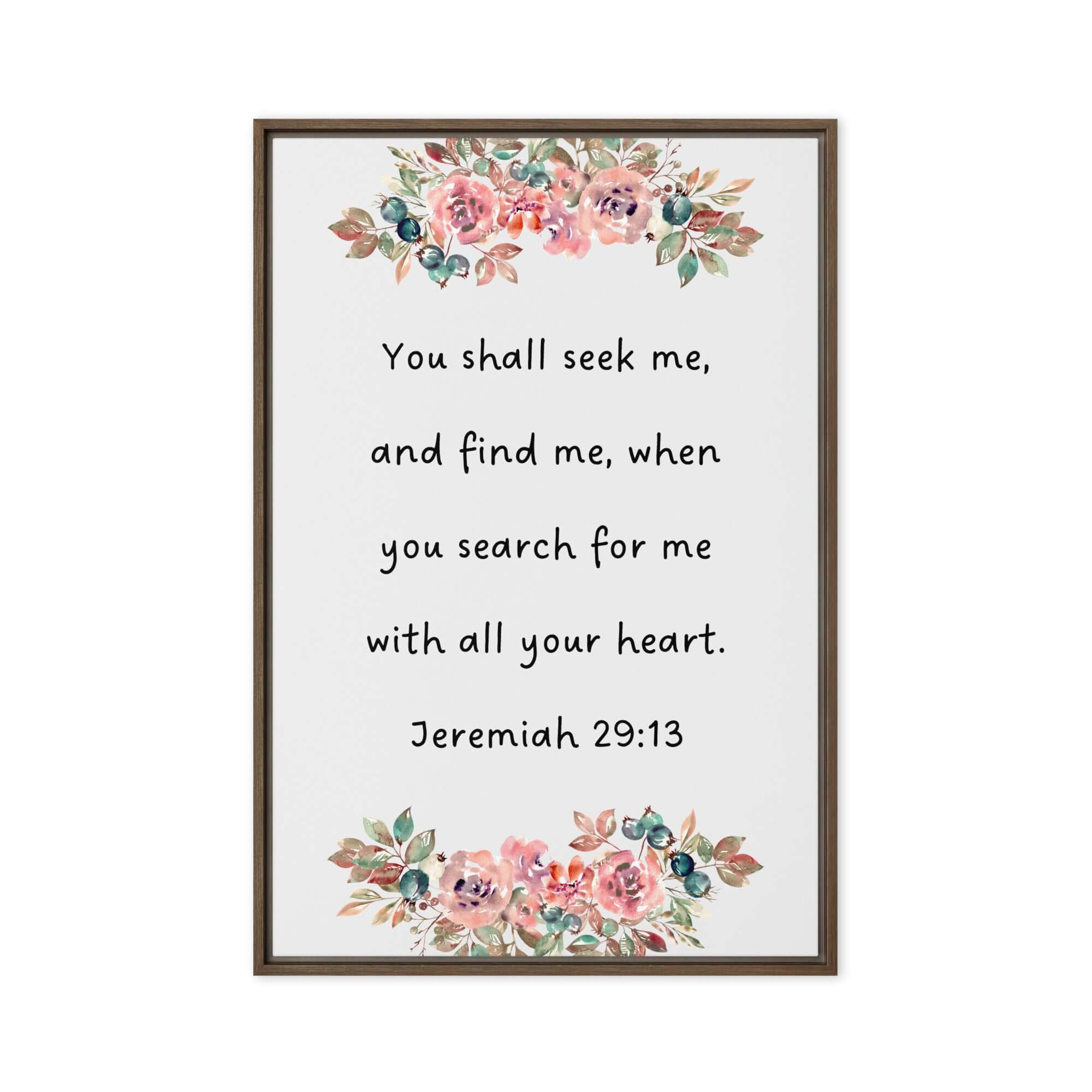 Jeremiah 29:13 - Bible Verse, seek me Framed Canvas