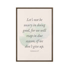 Galatians 6:9 - Bible Verse, not be weary Framed Canvas