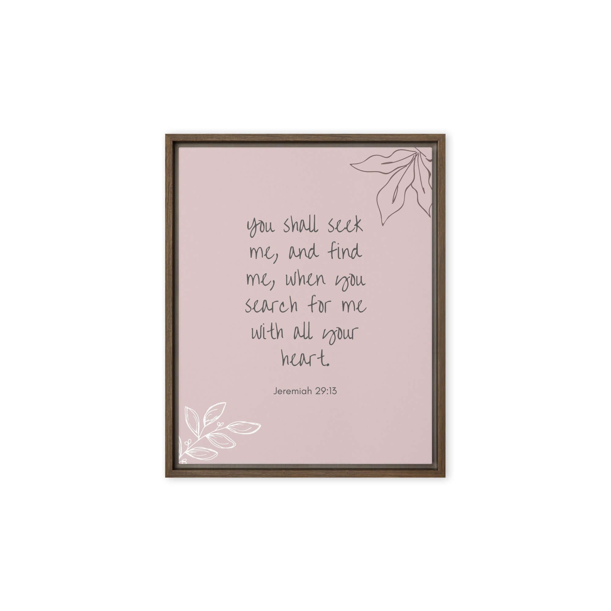 Jeremiah 29:13 - Bible Verse, you search Framed Canvas