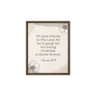 1 Chronicles 16:34 Bible Verse, He is good Framed Canvas