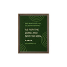 Col 3:23 - Bible Verse, not for men Framed Canvas