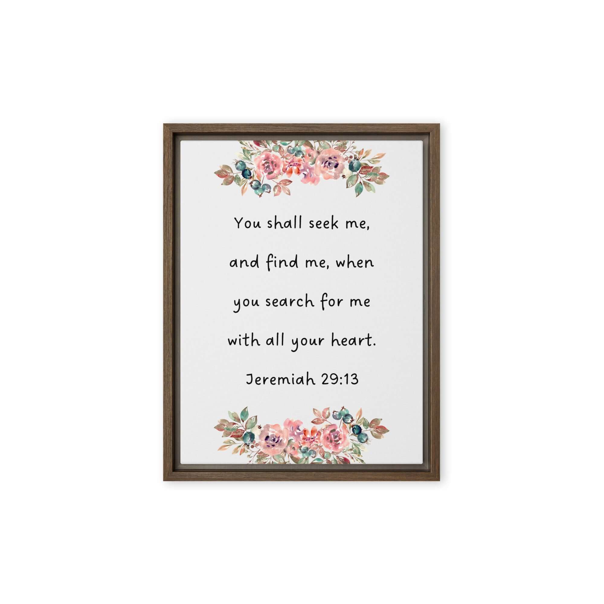 Jeremiah 29:13 - Bible Verse, seek me Framed Canvas