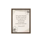 1 Chronicles 16:34 Bible Verse, He is good Framed Canvas