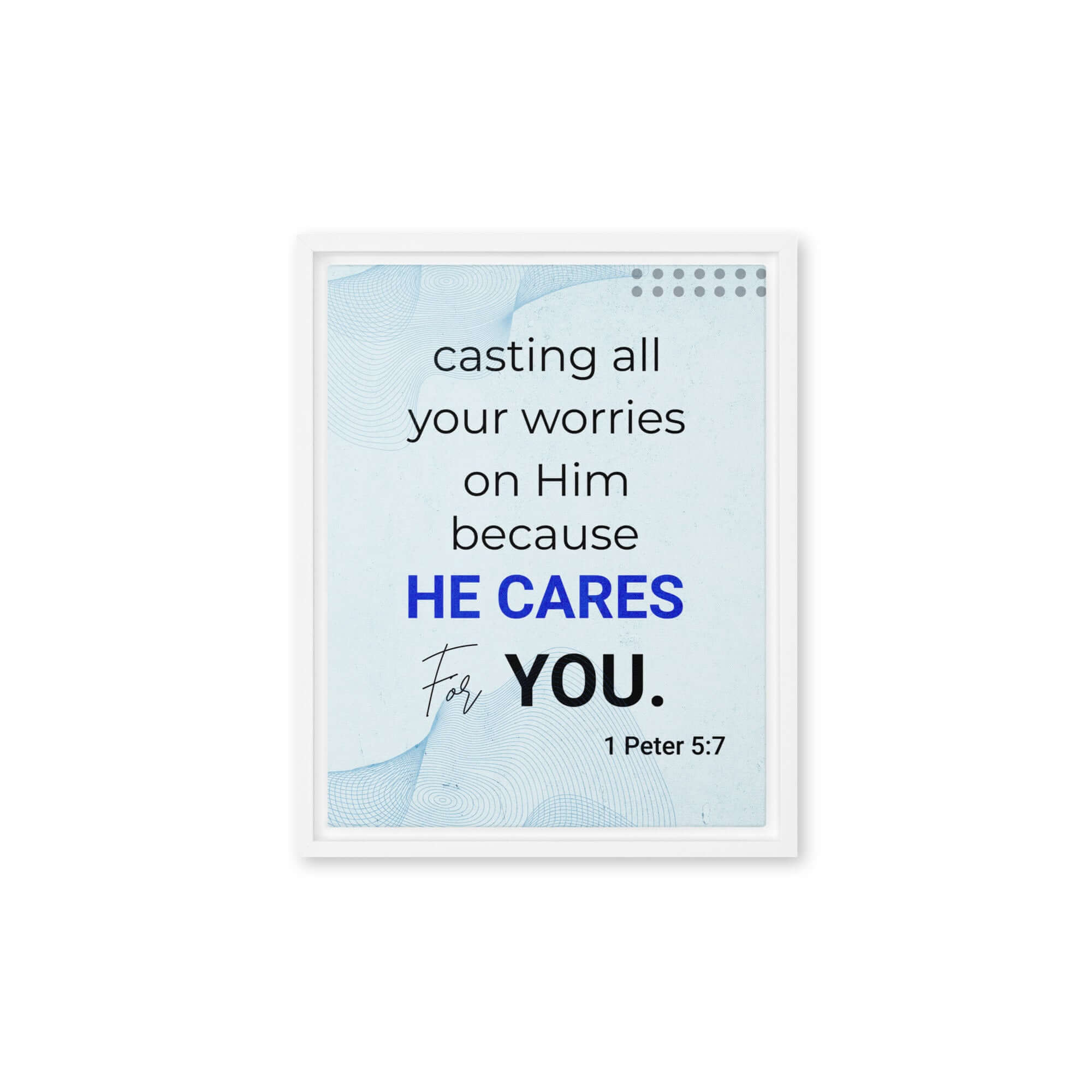 1 Pet 5:7 - Bible Verse, casting all your worries on Him Framed Canvas