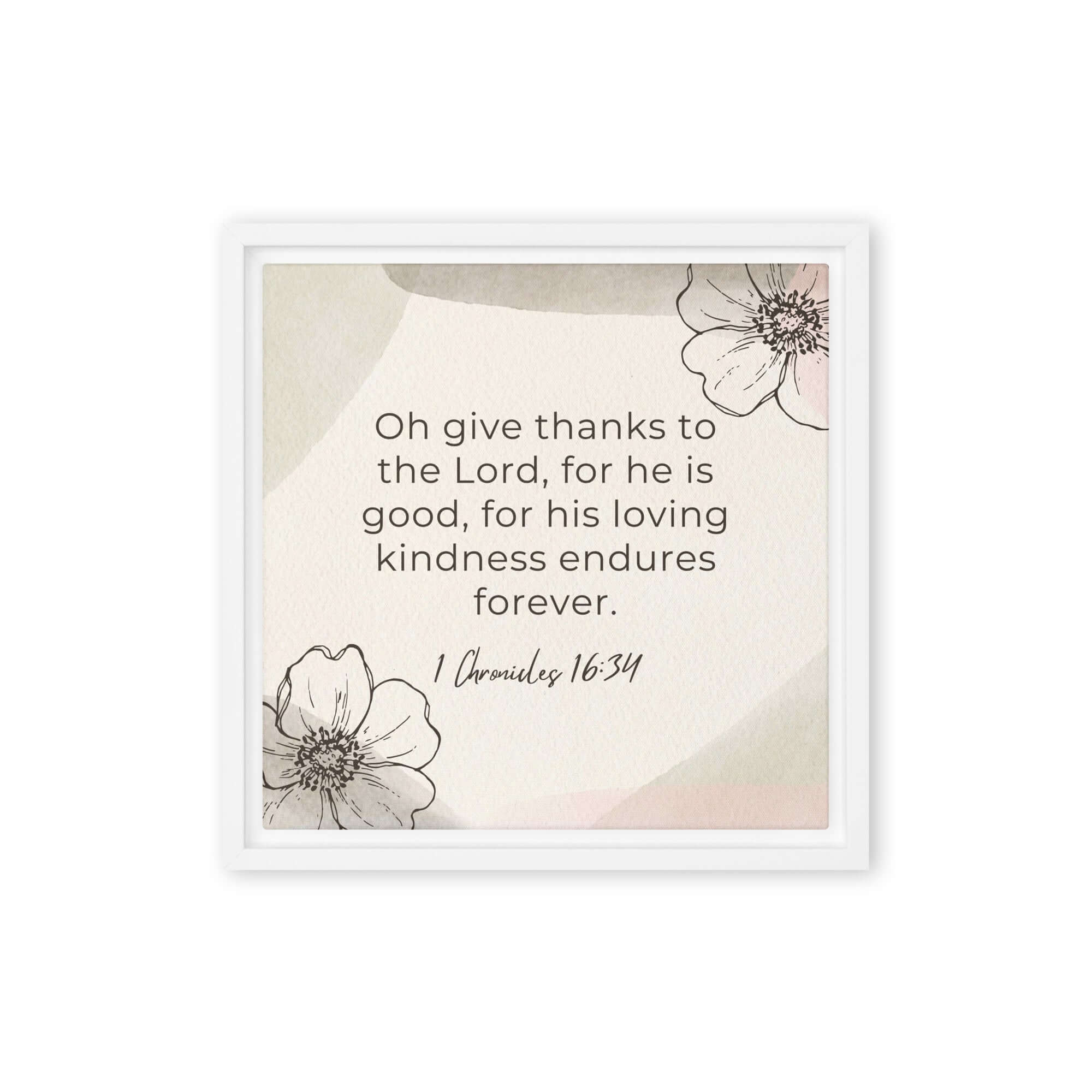 1 Chronicles 16:34 Bible Verse, He is good Framed Canvas