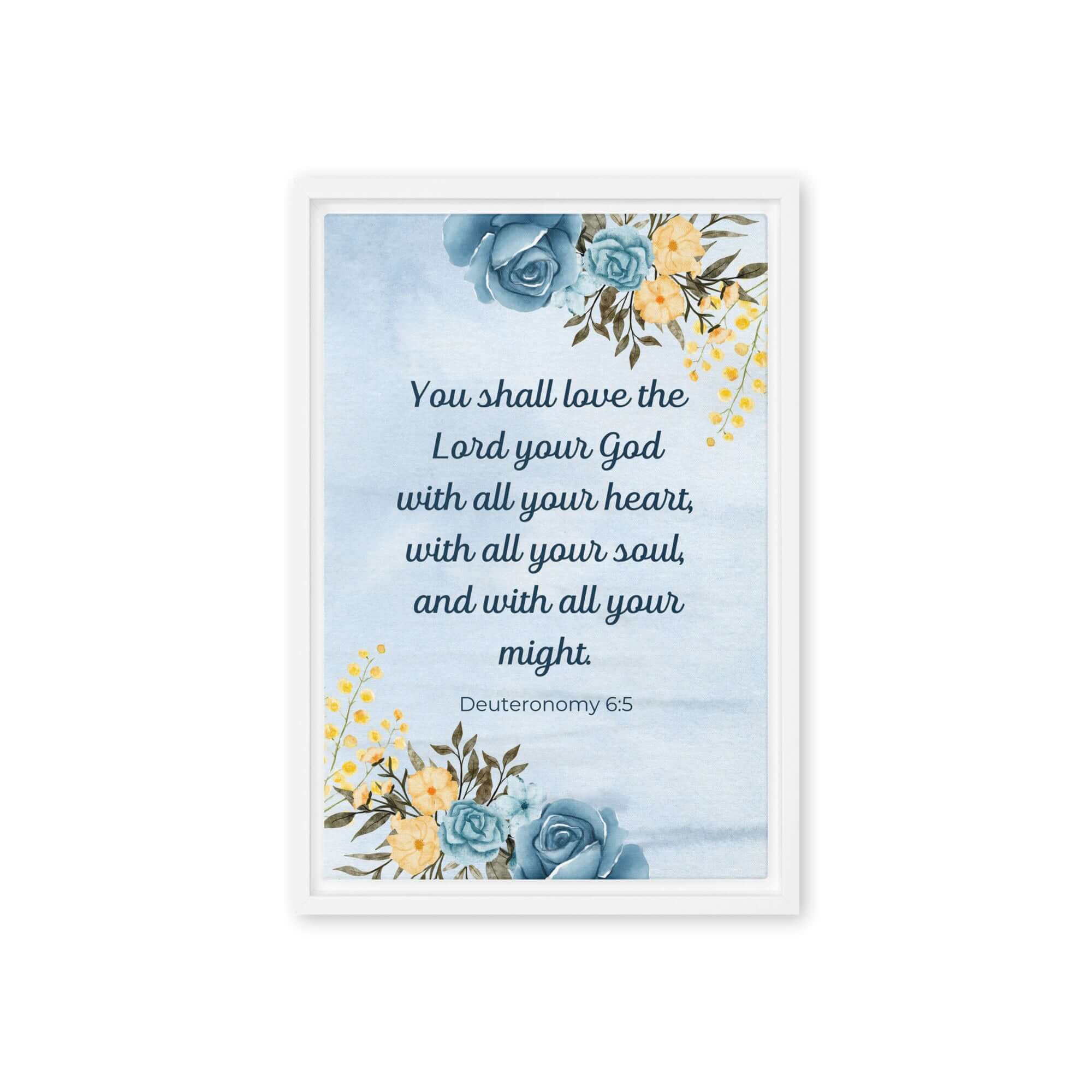 Deuteronomy 6:5 Bible Verse, You shall love Framed Canvas