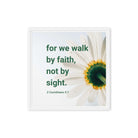 2 Cor. 5:7 - Bible Verse, for we walk by faith Framed Canvas