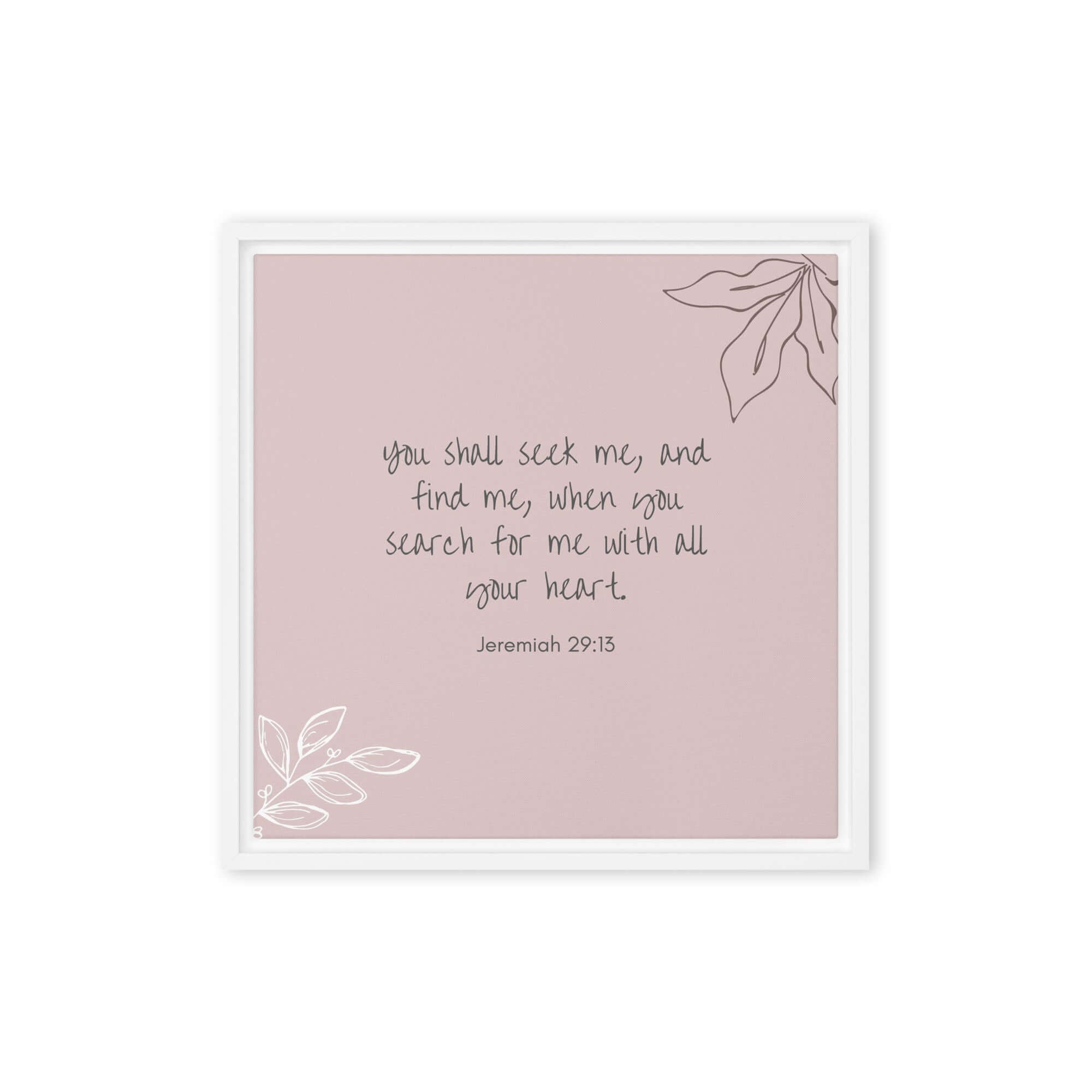 Jeremiah 29:13 - Bible Verse, you search Framed Canvas