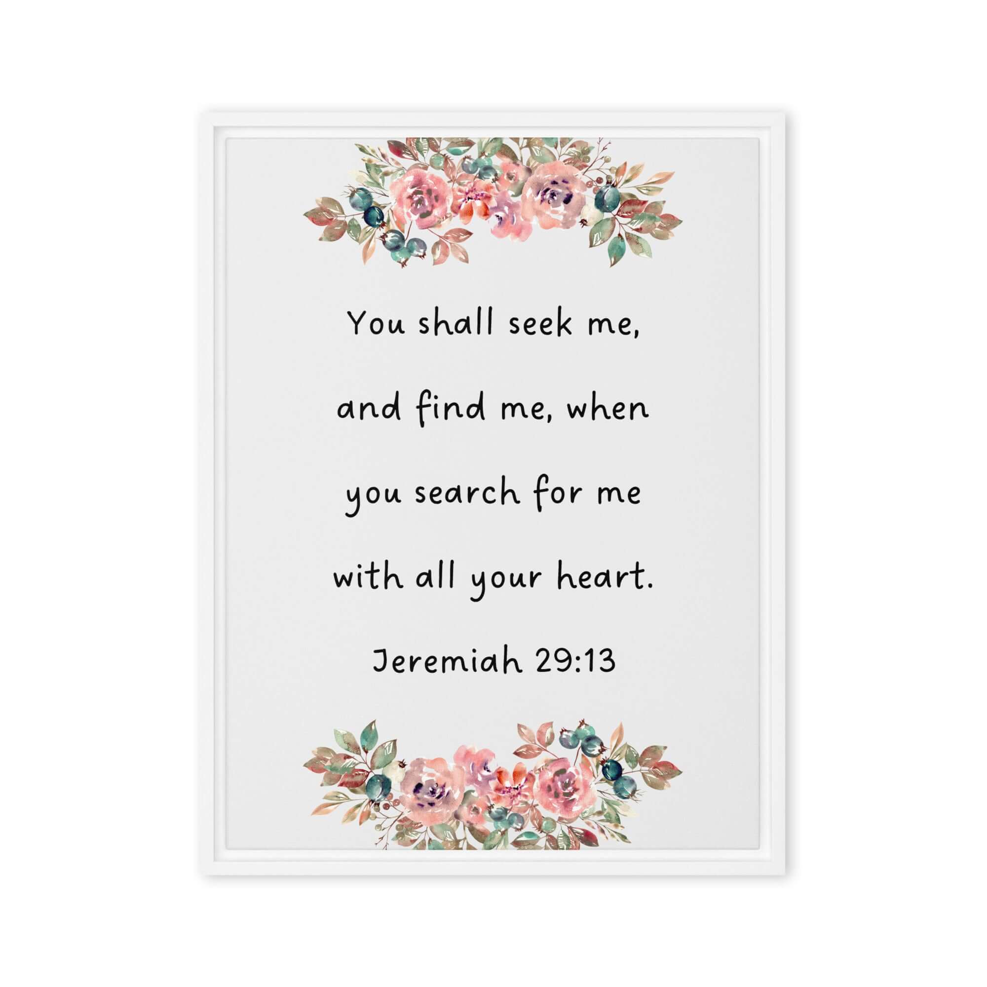 Jeremiah 29:13 - Bible Verse, seek me Framed Canvas