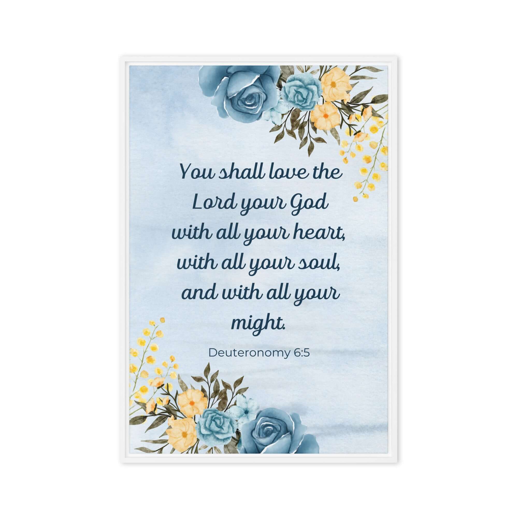 Deuteronomy 6:5 Bible Verse, You shall love Framed Canvas