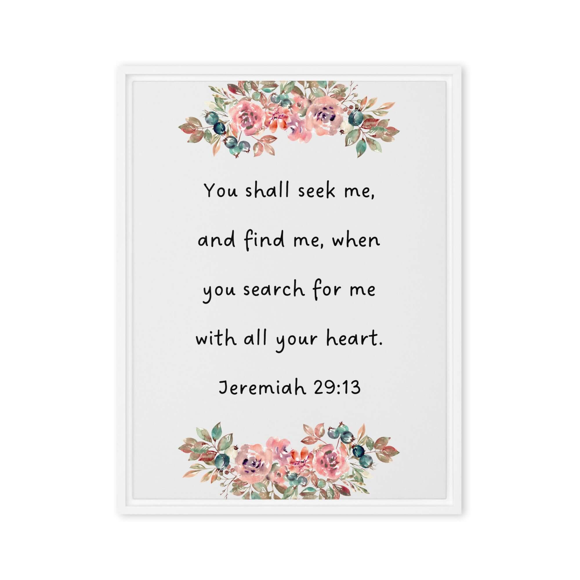 Jeremiah 29:13 - Bible Verse, seek me Framed Canvas