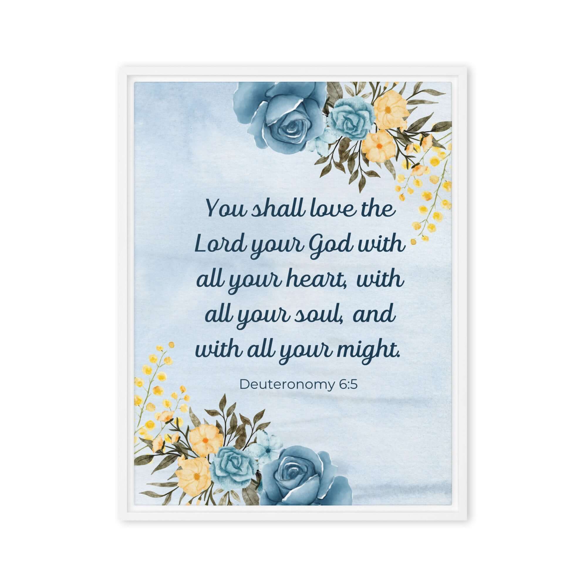 Deuteronomy 6:5 Bible Verse, You shall love Framed Canvas