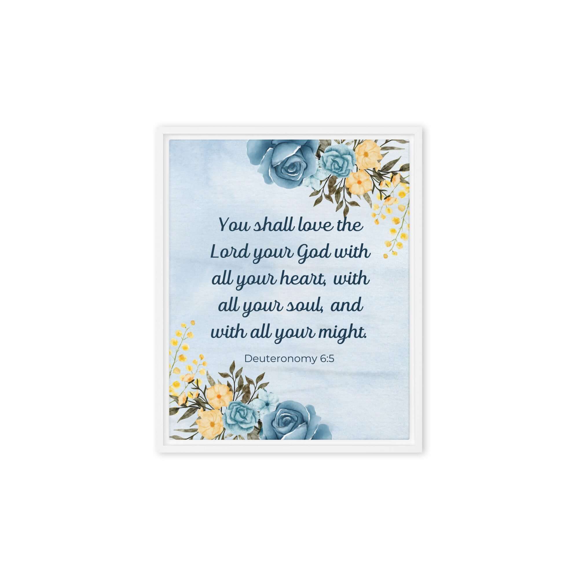 Deuteronomy 6:5 Bible Verse, You shall love Framed Canvas